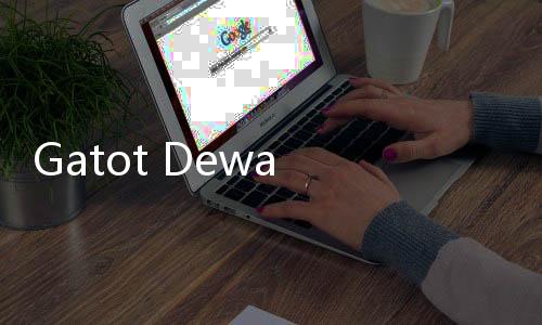 Gatot Dewa Broto Digoblok